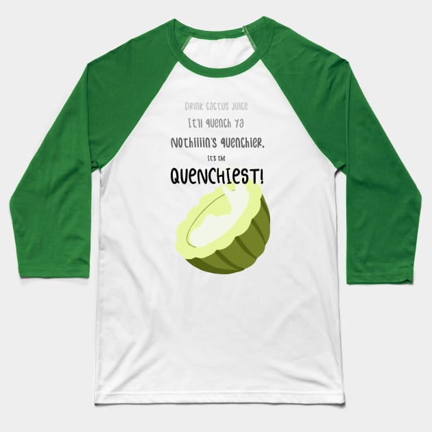 It's The Quenchiest! Baseball T-Shirt by Dapper Draws